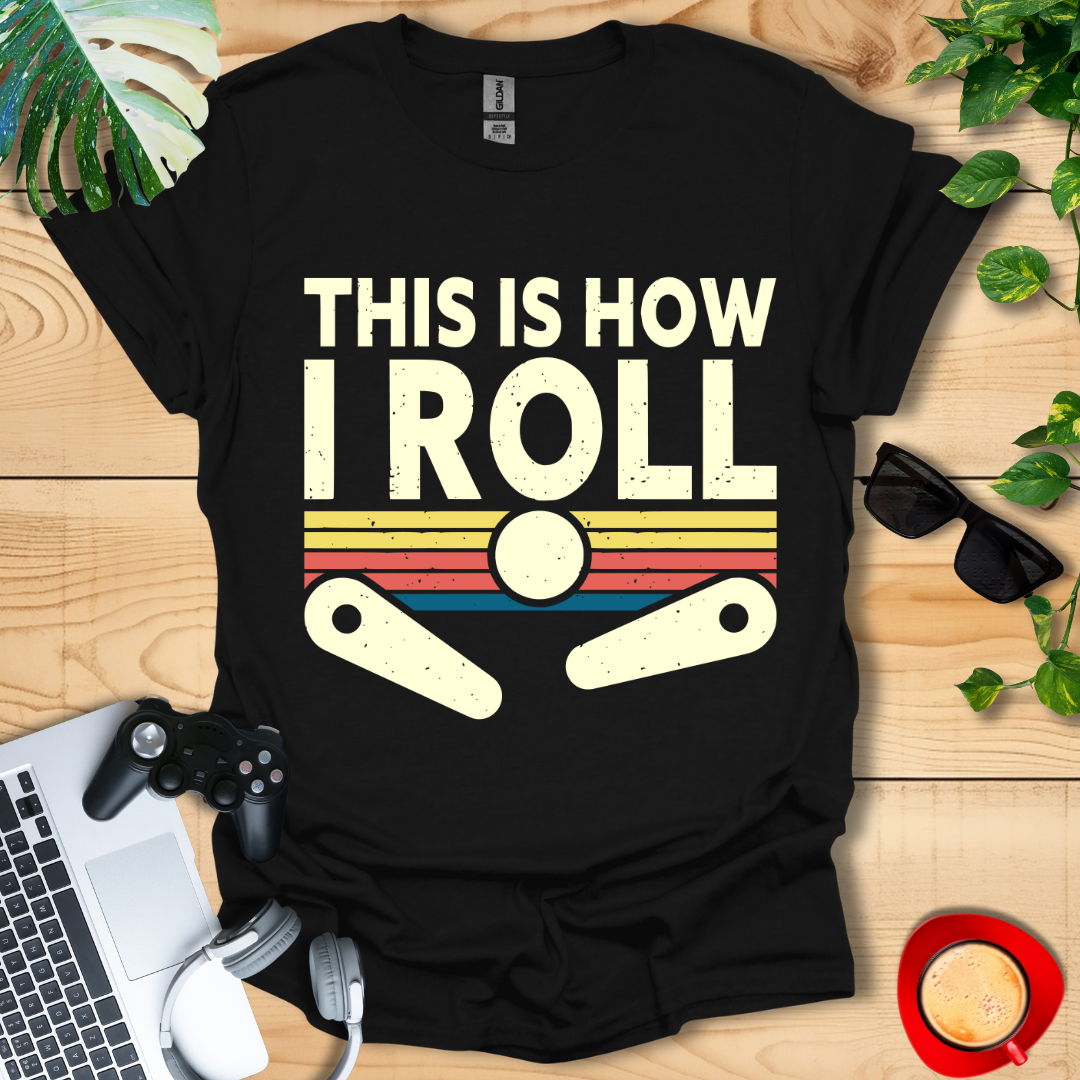 Pinball This is how I Roll Unisex T-shirts