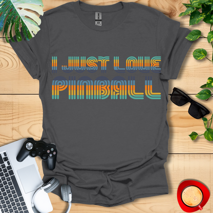 I Just Love Pinball Unisex T-shirts
