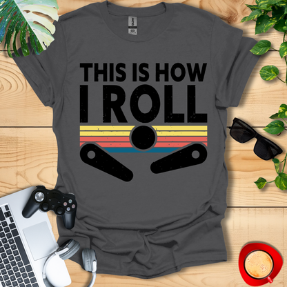 Pinball This is how I Roll Unisex T-shirts