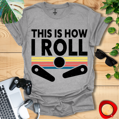 Pinball This is how I Roll Unisex T-shirts