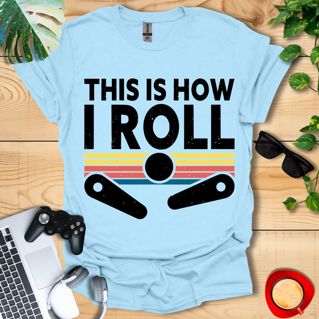 Pinball This is how I Roll Unisex T-shirts