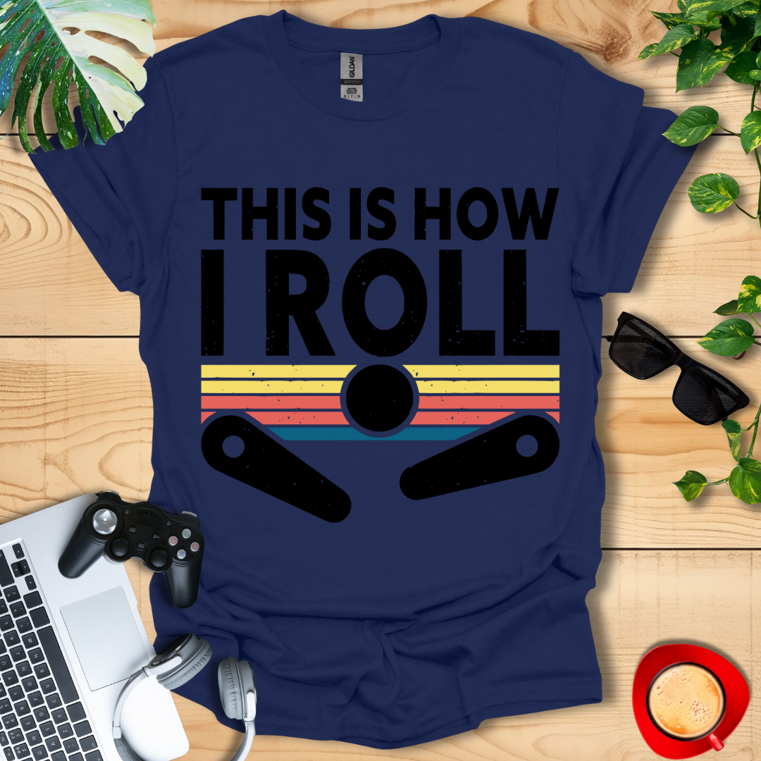 Pinball This is how I Roll Unisex T-shirts