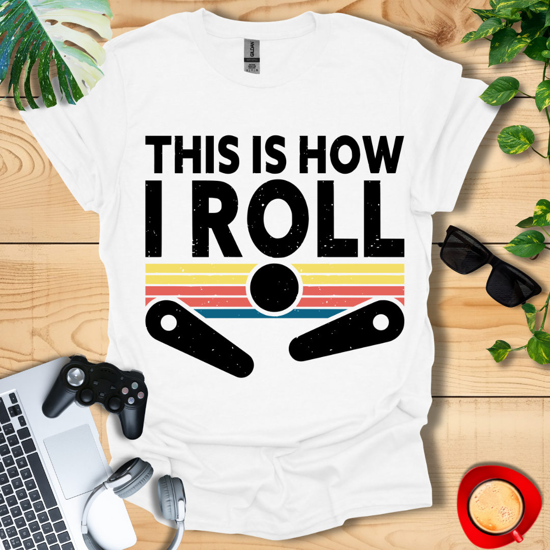 Pinball This is how I Roll Unisex T-shirts