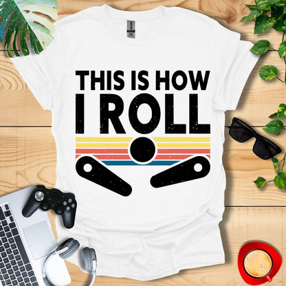 Pinball This is how I Roll Unisex T-shirts